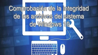Comprobación de la integridad de los archivos del sistema de Windows 10