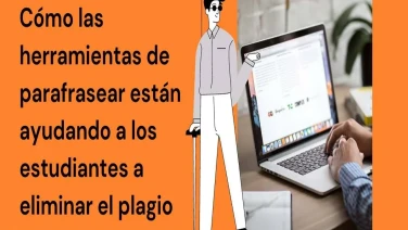 Cómo las herramientas de parafrasear están ayudando a los estudiantes a eliminar el plagio