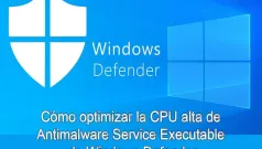 Cómo optimizar la CPU alta de Antimalware Service Executable de Windows Defender