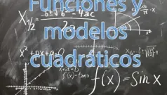 Funciones y modelos cuadráticos