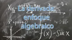 La derivada: enfoque algebraico
